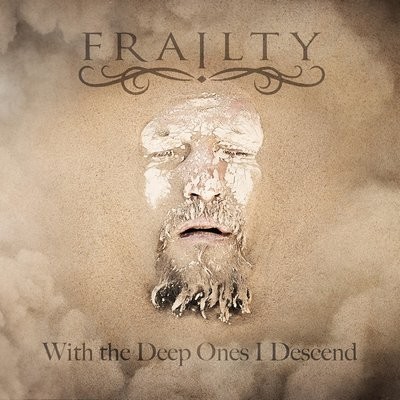 Frailty - With the Deep Ones I Descend