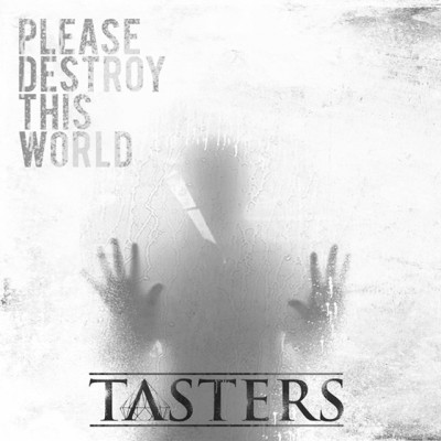 Tasters - Please Destroy This World