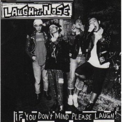 Laughin' Nose - If You Don't Mind Please Laugh
