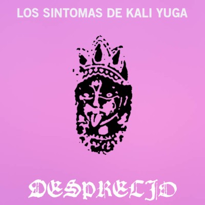 Desprecio - Los Síntomas De Kali Yuga