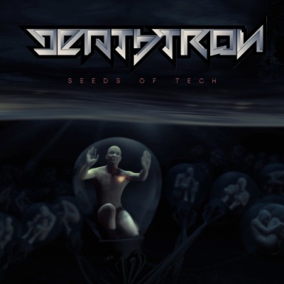 DeathTron - Seeds Of Tech