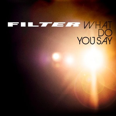 Filter - What Do You Say