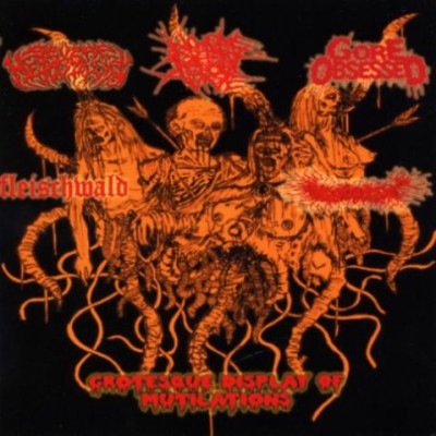 Gorepot / Fleischwald / No One Gets Out Alive / Gore Obsessed - Grotesque Display of Mutilations