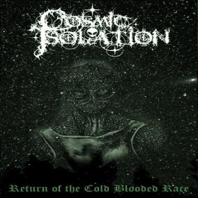 Cosmic Isolation - Return of the Cold Blooded Race