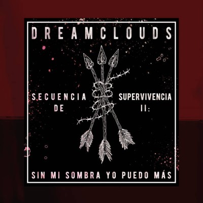 Dreamclouds - Secuencia de Supervivencia II: Sin Mi Sombra Yo Puedo Más