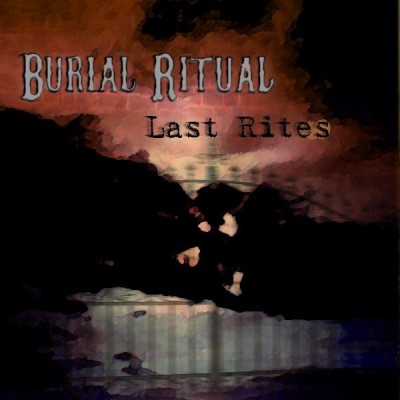 Burial Ritual - Last Rites