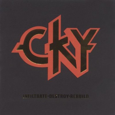 CKY - Infiltrate, Destroy, Rebuild