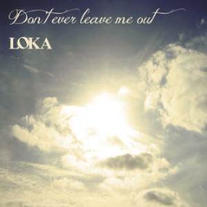 Loka - Don't ever leave me out (Piano Remix)