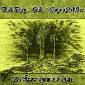 Pagan Hellfire / Evil / Dark Fury - We Know How to Hate
