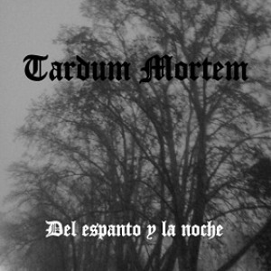 Tardum Mortem - Del Espanto y la Noche