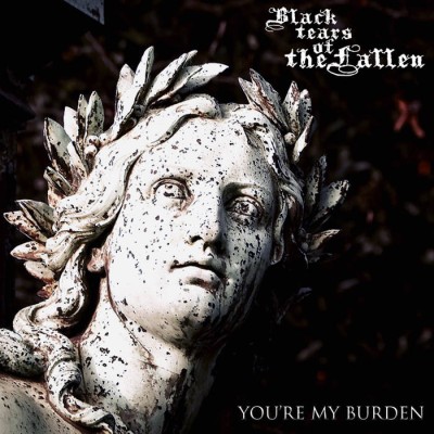 Black Tears of the Fallen - You're My Burden
