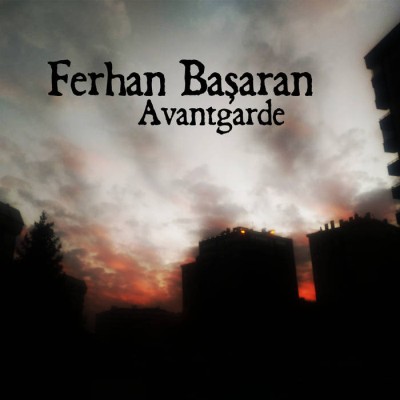 Ferhan Başaran - Avantgarde