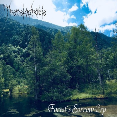 Thanatophobia - Forest​`​s Sorrow Cry