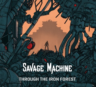 Savage Machine - Through the Iron Forest