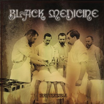 Black Medicine - Irreversible