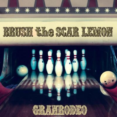 GRANRODEO - BRUSH the SCAR LEMON