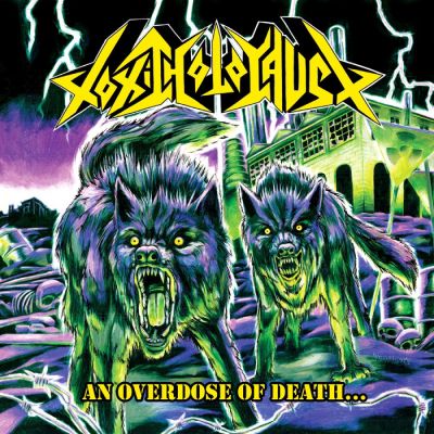 Toxic Holocaust - An Overdose of Death...