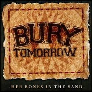Bury Tomorrow - Her Bones In The Sand