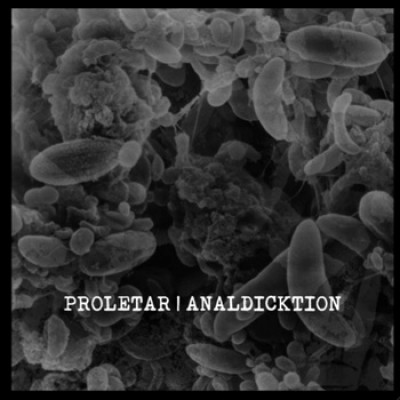 Analdicktion / Proletar - Proletar ​/​ Analdicktion