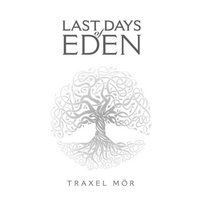 Last Days of Eden - Traxel Mör
