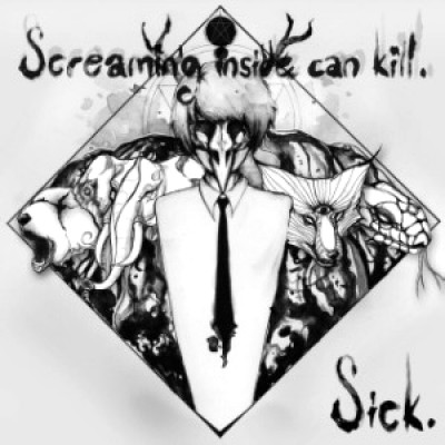 Sick. - Screaming inside can kill.