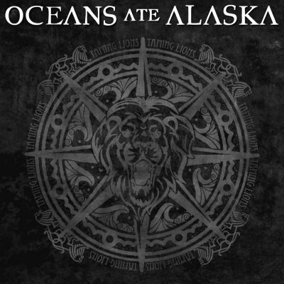Oceans Ate Alaska - Taming Lions