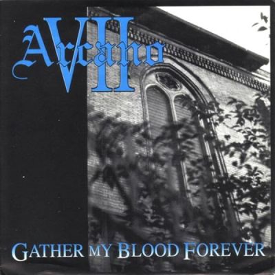 VII Arcano - Gather My Blood Forever