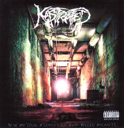 Kastrated - The Putrid Stench of Cum Filled Infants