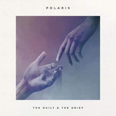 Polaris - The Guilt & The Grief