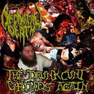 Neonatal Death - The Drunk Cunt Grinds Again