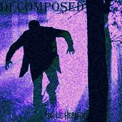 Decomposed - Uncle Herman