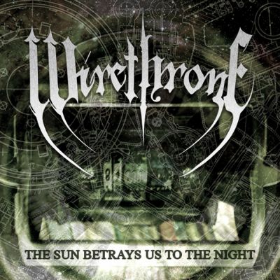 Wirethrone - The Sun Betrays Us to the Night