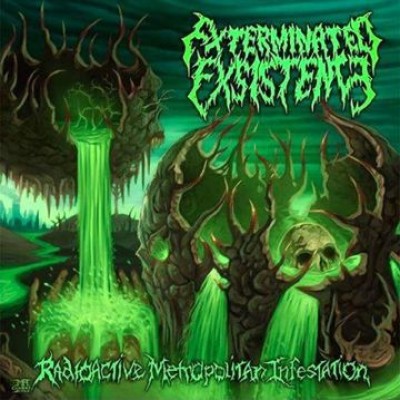 Exterminated Existence - Radioactive Metropolitan Infestation