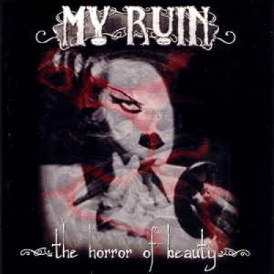 My Ruin - The Horror of Beauty