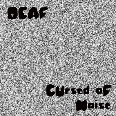 Deaf - Cursed of Noise