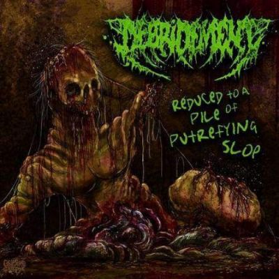 Debridement - Reduced to a Pile of Putrefying Slop