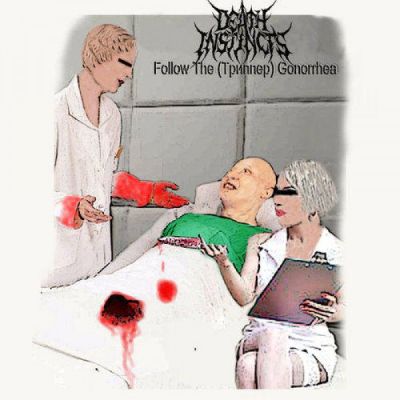 Death Instincts - Follow the (Триппер) Gonorrhea