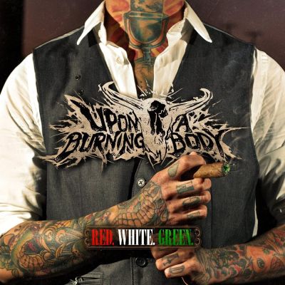 Upon a Burning Body - Red. White. Green