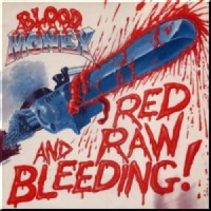 Blood Money - Red, Raw and Bleeding!