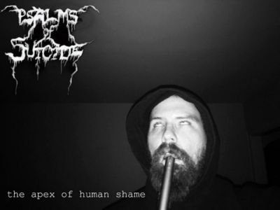 Psalms of Suicide - The Apex of Human Shame