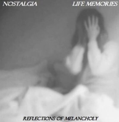 Life Memories / Nostalgia - Reflections of Melancholy