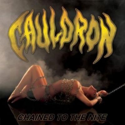 Cauldron - Chained to the Nite