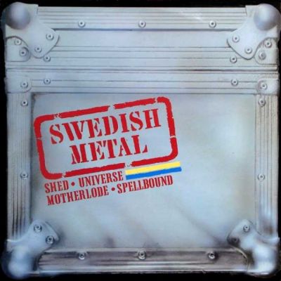 Universe / Spellbound / Motherlode / Shed - Swedish Metal