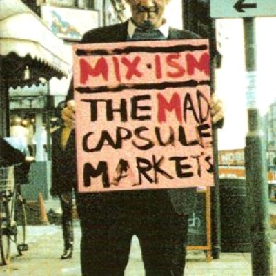 The Mad Capsule Markets - Mix-ism