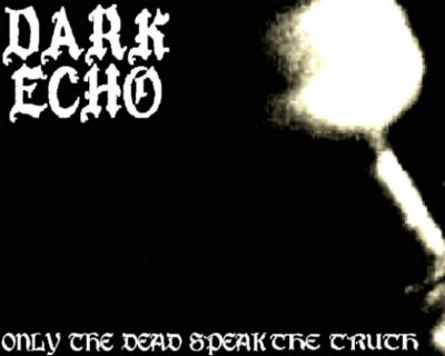 Dark Echo - Only the Dead Speak the Truth