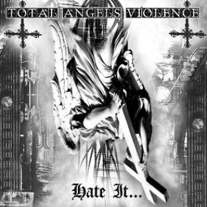 Total Angels Violence - Hate It...