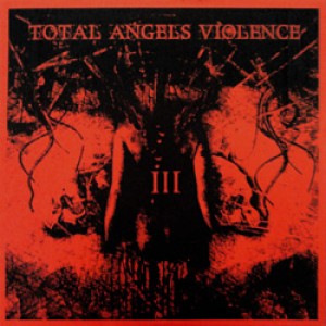 Total Angels Violence - III