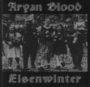 Eisenwinter / Aryan Blood - Aryan Blood / Eisenwinter