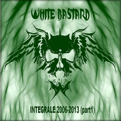 White Bastard - Integrale 2006-2013 (Part 1)