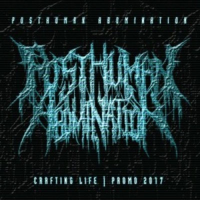 Posthuman Abomination - Crafting Life
